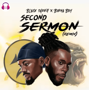 Second Sermon (Remix ) By Black Sherif ft. Burna Boy