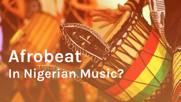 What Is Afrobeat And How Has It Influenced Nigerian Music?