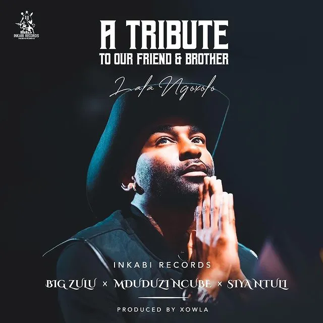 Tribute to our Friend & Brother (Lala Ngoxolo) By Big Zulu
