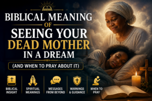 Biblical Meaning of Seeing Your Dead Mother in a Dream (And When to Pray About It)